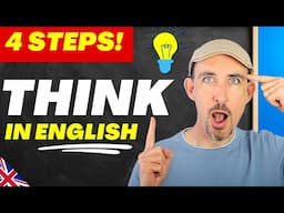 ❌ STOP Translating in Your Head!... 4 Simple Ways to Think in English