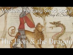 The Lion & the Dragon🛡️| Medieval Fantasy Bedtime Story | Immersive Sleep Meditation
