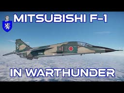Mitsubishi F-1 In War Thunder : A Basic Review