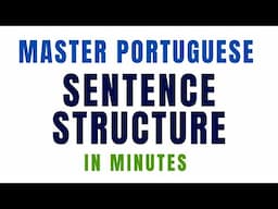 Master Portuguese Sentence Structure in Minutes