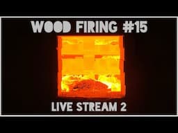 Wood Firing #15 - live stream 2