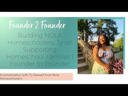 Building NOLA Homeschoolers: Ty Salvant on Supporting Homeschool Families | Founder to Founder