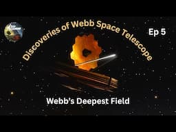 Webb's Deepest Field in 4K | Discoveries of Webb Space Telescope Ep 5