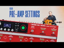 My Boss Rc600 Pre Amp Settings