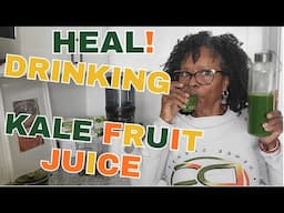 How to Heal Naturally Drinking Organic Kale Fruit Juice!