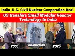 India US Civil Nuclear Cooperation Deal | US transfers Small Modular Reactor Technology to India
