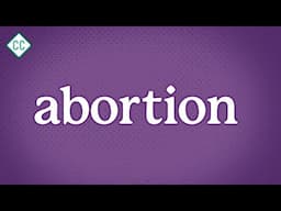 Understanding Abortion: Sex Ed #10