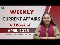 Current Affairs – 3rd Week of April 2025