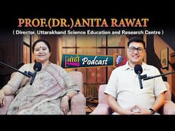 Prof. (Dr.) Anita Rawat l Podcast | RJ Kaavya | OHO Radio