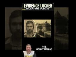 The Gorky Maniac  #truecrimepodcast #soviettruecrime #serialkiller #truestory