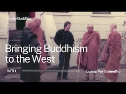 Bringing Buddhism West | Ajahn Sumedho