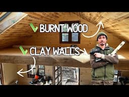Playing With Clay AND Fire🔥 Making Clay Walls and A Burnt Wood Loft in My Forest Cabin