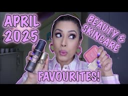My April 2025 Beauty & Skincare Favourites