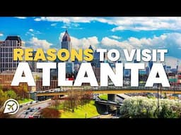 REASONS TO VISIT ATLANTA