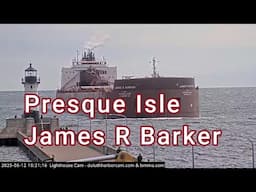Presque Isle departed and James R Barker arrived in Duluth 06/12/2025