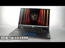 2025 MSI Titan 18 HX AI Review