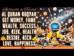 GET MONEY, FAME, WEALTH, SUCCESS, JOB, RIZK, HEALTH, DESIRE, RICH, LOVE, HAPPINESS - AL QURAN RUQYAH