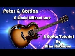 How to play: A World Without Love  by Peter & Gordon (2025)