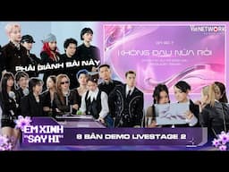 8 BẢN DEMO livestage 2 cực xịn khiến các Em Xinh thốt lên "Lại HIT nữa rồi" | EM XINH SAY HI