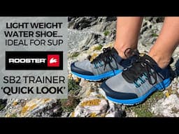 Water shoe that's ideal for SUP / Rooster SB2 Trainer 'Quick Look'