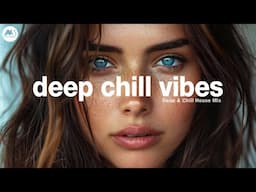 Deep Chill Vibes - Ocean Eyes [Chill House Mood Mix 2025]