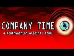 Company Time - A Mouthwashing Original Song (Lyric Video)