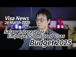 《Visa News》 26/03/2025 | Increase of wage for Work-related Visas & How Budget 2025 affects migration