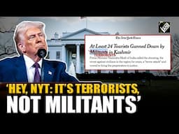 ‘Terrorists, not militants…’ US Govt panel fact-checks NYT over Pahalgam Terror attack headline