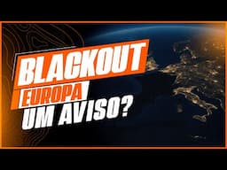 Qual é o Verdadeiro Motivo do Apagão na EUROPA?