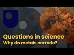 Questions in science - Why do metals corrode?