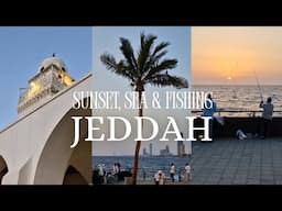JEDDAH Sea, Sunset & Fishing  🌊🌅
