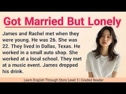 Learn English Through Story Level 3 ✅ | Graded Reader | English Story | Got Married But Lonely