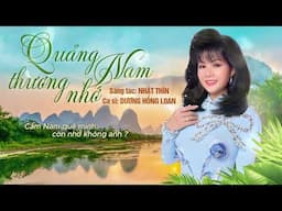 QUẢNG NAM THƯƠNG NHỚ - DƯƠNG HỒNG LOAN | SÁNG TÁC: NHẬT THÌN