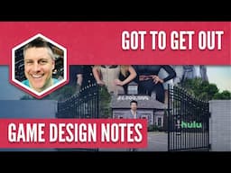 Got to Get Out: Game Design Notes