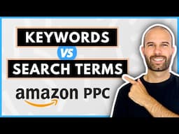 Amazon PPC: Keywords Vs Search Terms