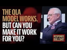 THE QLA MODEL WORKS! BUT CAN YOU MAKE IT WORK FOR YOU? | DAN RESPONDS TO BULLSHIT