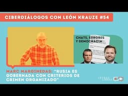 Ciberdiálogos 54: Marc Marginedas: ¿qué busca Putin? + Chatgate y democracia
