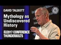 David Talbott: Mythology as Undiscovered History | EU2017