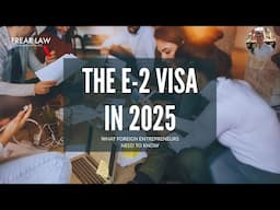 E-2 Visa in 2025: What Foreign Entrepreneurs Need to Know