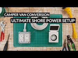 Shore Power Setup Guide - Camper Van Conversion