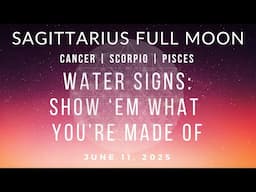 Sagittarius Full Moon for WATER Signs