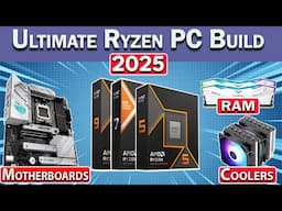 Ultimate Ryzen PC Build Guide 2025 | Ryzen 7000, 9000 & 5000 Builds