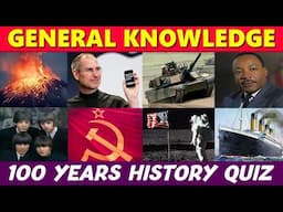 General Knowledge: 100 Years of History Quiz 🧠🌎