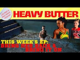 Bring Her Back (2025)/Bring It On (2000) - Heavy Butter - Episode 8
