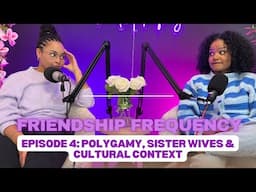 Ep 4: Polygamy, Sister Wives & Cultural Context
