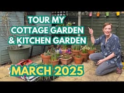 TOUR MY COTTAGE GARDEN AND KITCHEN GARDEN IN MARCH 2025