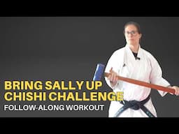 Bring Sally Up: Chishi/sledgehammer challenge follow-along workout