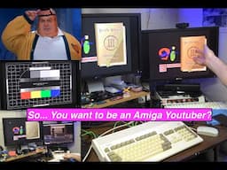 So you want to be an amiga youtuber