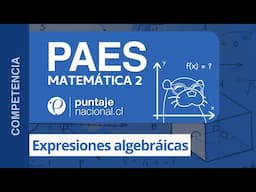 PAES | Competencia Matemática M2 | Expresiones Algebraicas