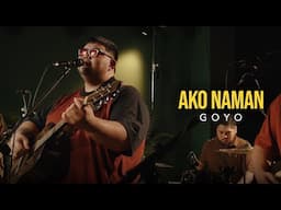 GOYO - Ako Naman (Live Performance)